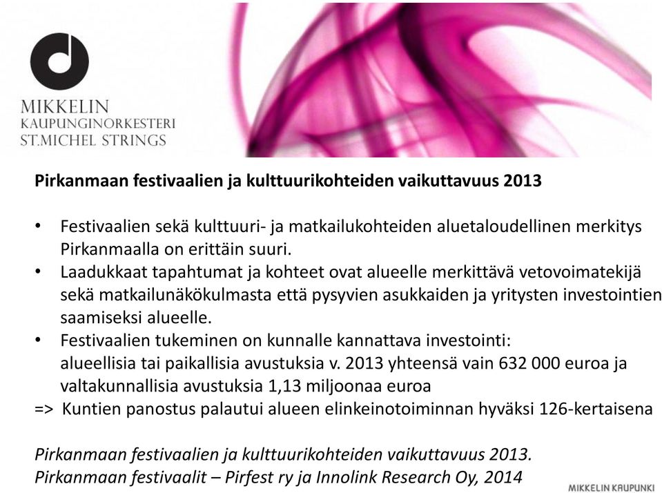 Festivaalien tukeminen on kunnalle kannattava investointi: alueellisia tai paikallisia avustuksia v.