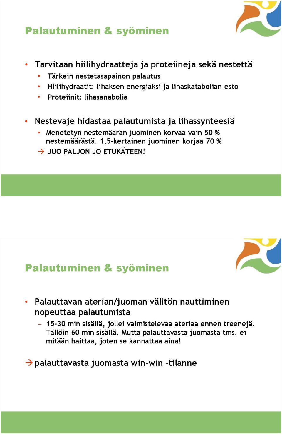 1,5-kertainen juominen korjaa 70 % JUO PALJON JO ETUKÄTEEN!