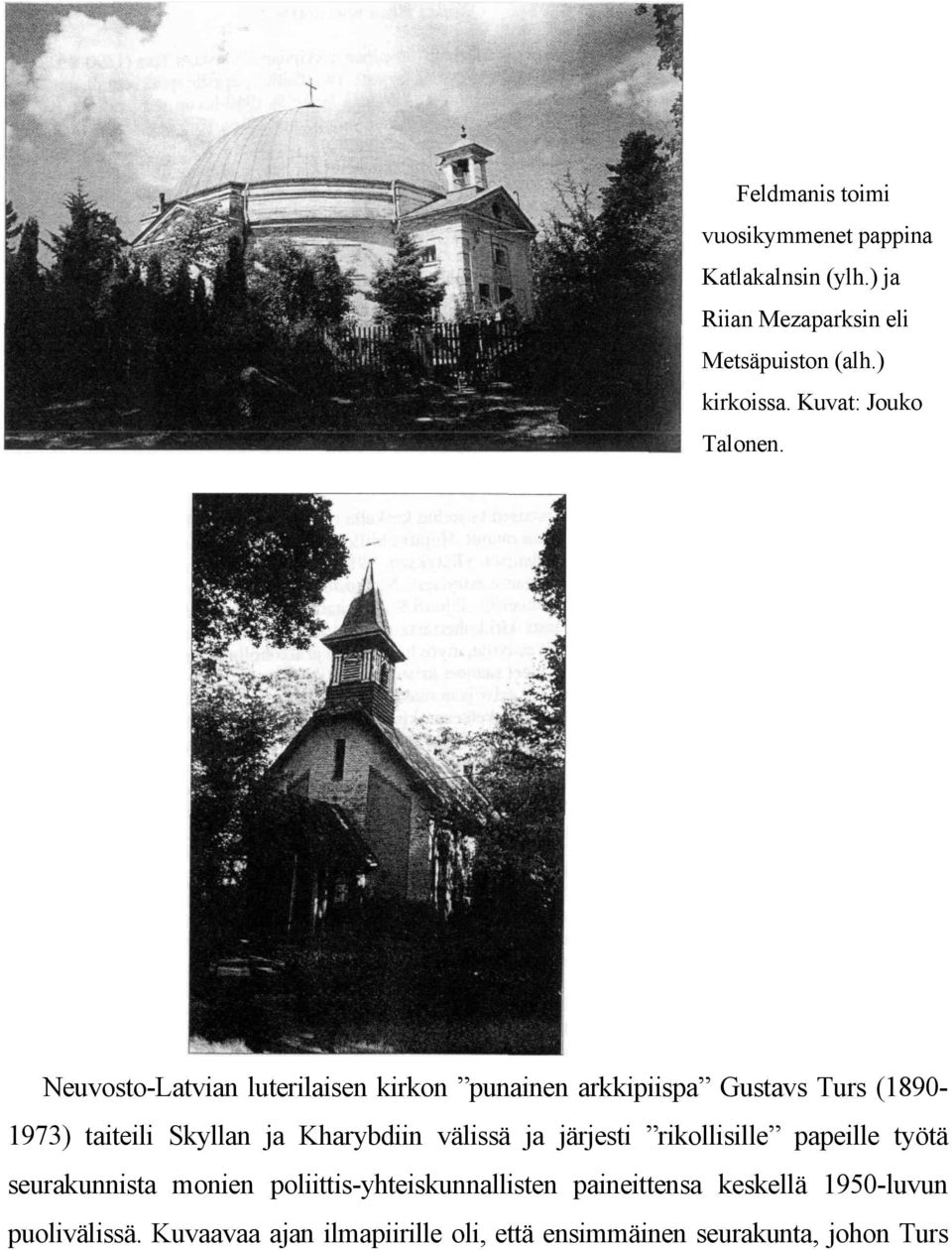 Neuvosto-Latvian luterilaisen kirkon punainen arkkipiispa Gustavs Turs (1890-1973) taiteili Skyllan ja Kharybdiin