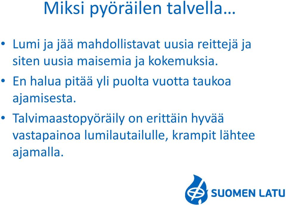 En halua pitää yli puolta vuotta taukoa ajamisesta.