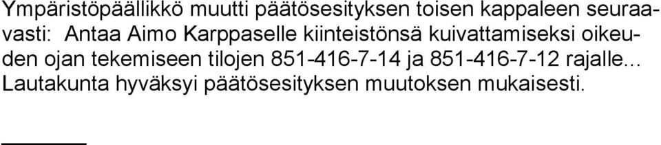 oi keuden ojan tekemiseen tilojen 851-416-7-14 ja 851-416-7-12 ra