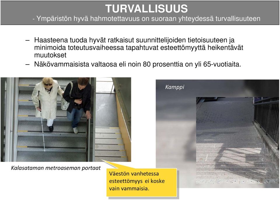 tietoisuuteen ja minimoida toteutusvaiheessa tapahtuvat esteettömyyttä heikentävät muutokset