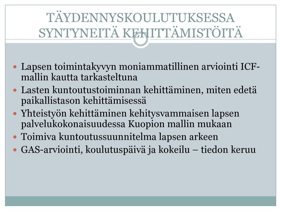 kehittämisessä Yhteistyön kehittäminen kehitysvammaisen lapsen palvelukokonaisuudessa Kuopion