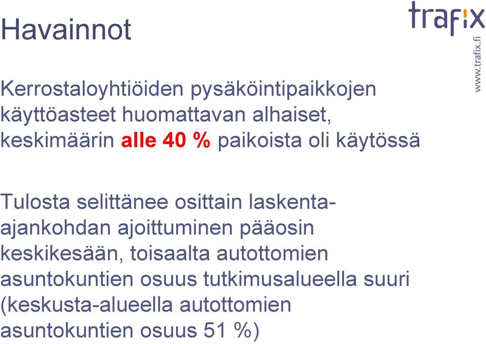 laskentaajankohdan ajoittuminen pääosin keskikesään, toisaalta autottomien