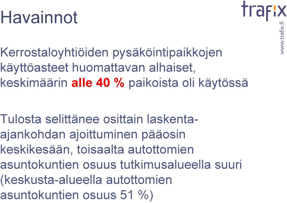 laskentaajankohdan ajoittuminen pääosin keskikesään, toisaalta autottomien