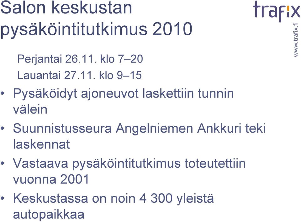 klo 9 15 Pysäköidyt ajoneuvot laskettiin tunnin välein Suunnistusseura