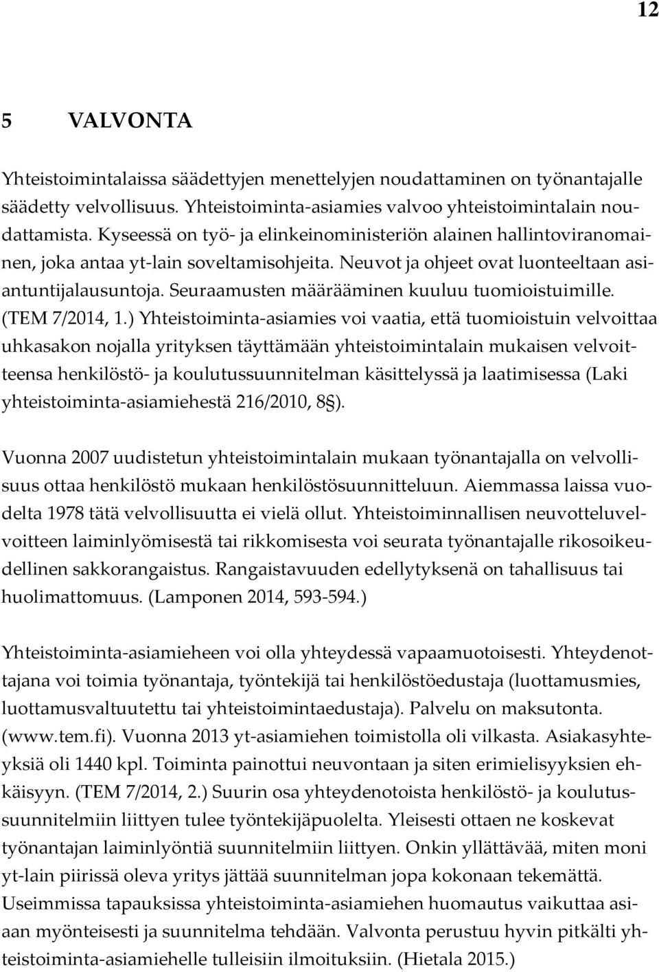 Seuraamusten määrääminen kuuluu tuomioistuimille. (TEM 7/2014, 1.