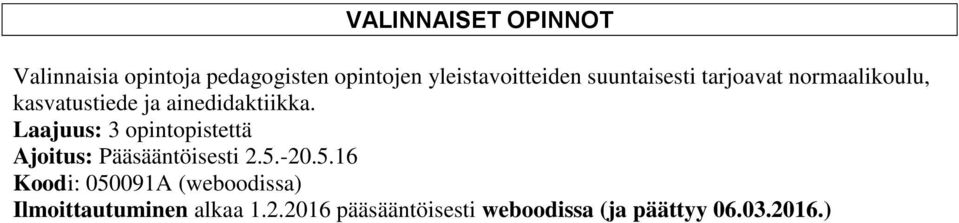 Laajuus: 3 opintopistettä Ajoitus: Pääsääntöisesti 2.5.