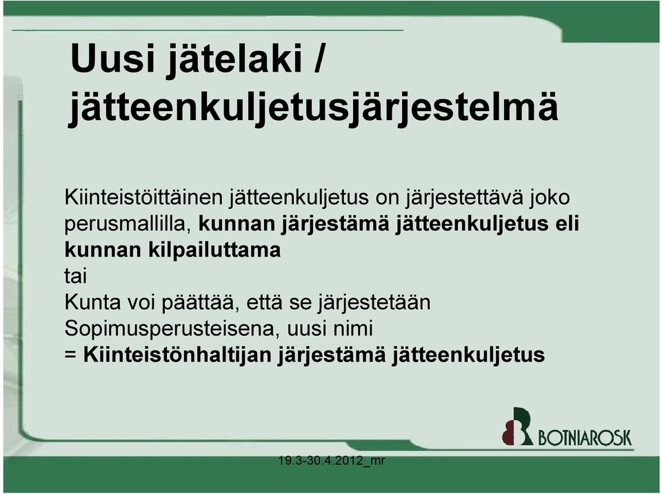 jätteenkuljetus eli kunnan kilpailuttama tai Kunta voi päättää, että se