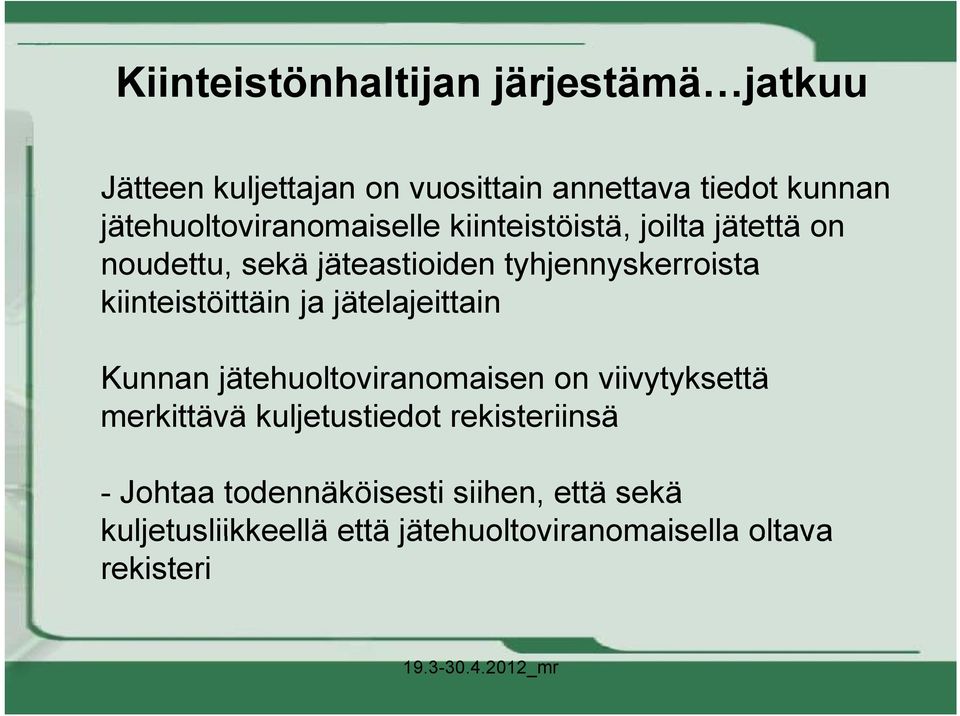 kiinteistöittäin ja jätelajeittain Kunnan jätehuoltoviranomaisen on viivytyksettä merkittävä kuljetustiedot