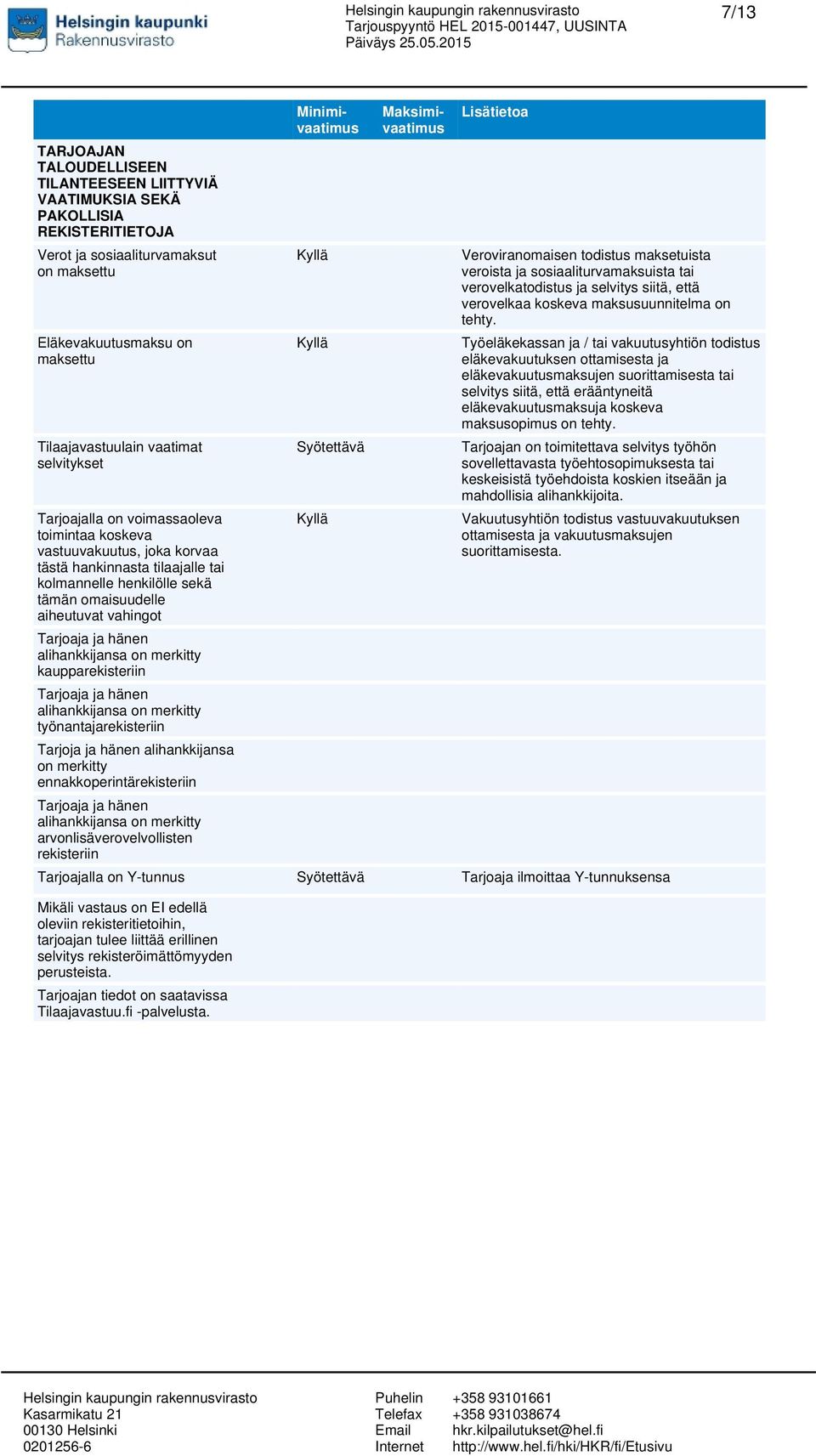 hänen alihankkijansa on merkitty kaupparekisteriin Tarjoaja ja hänen alihankkijansa on merkitty työnantajarekisteriin Tarjoja ja hänen alihankkijansa on merkitty ennakkoperintärekisteriin Tarjoaja ja