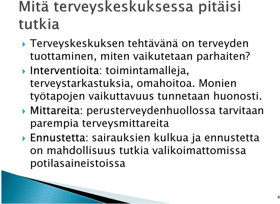 Monien työtapojen vaikuttavuus tunnetaan huonosti.