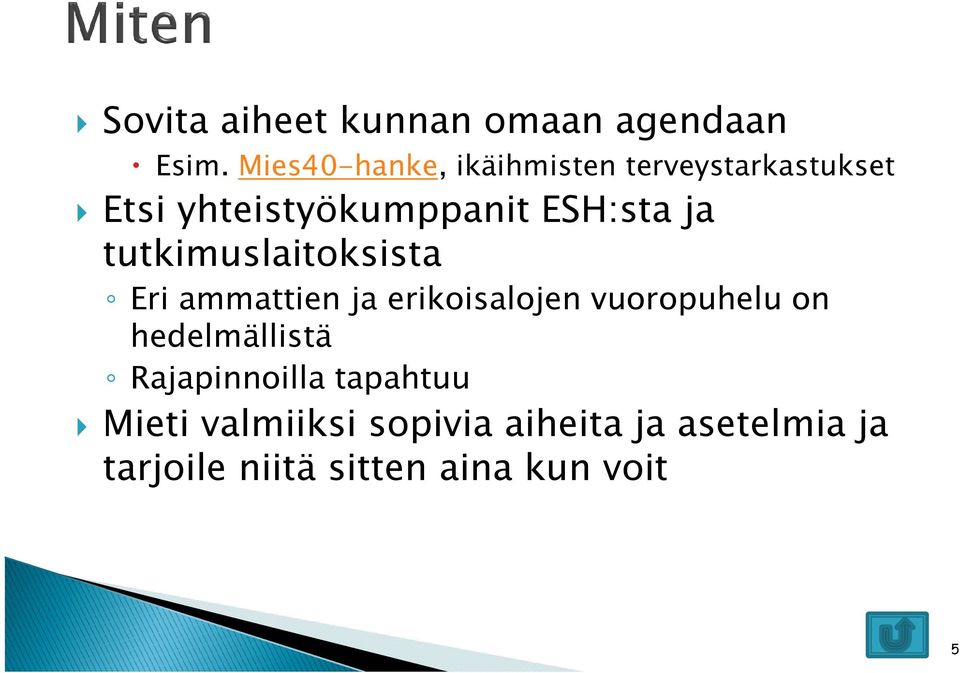 ja tutkimuslaitoksista Eri ammattien ja erikoisalojen vuoropuhelu on