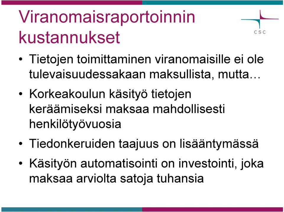 keräämiseksi maksaa mahdollisesti henkilötyövuosia Tiedonkeruiden taajuus on