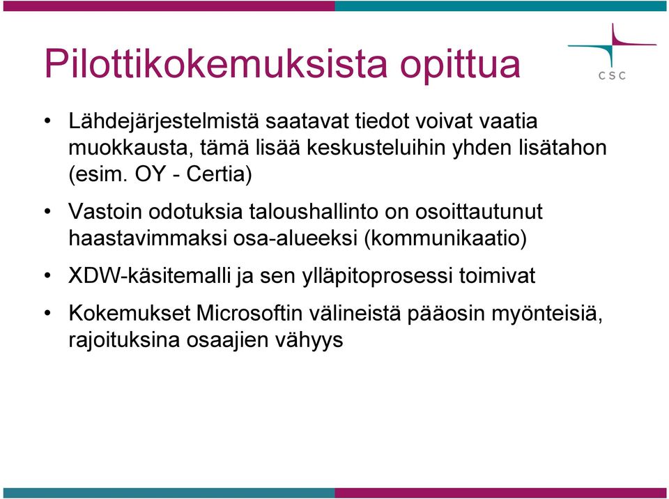 OY - Certia) Vastoin odotuksia taloushallinto on osoittautunut haastavimmaksi osa-alueeksi