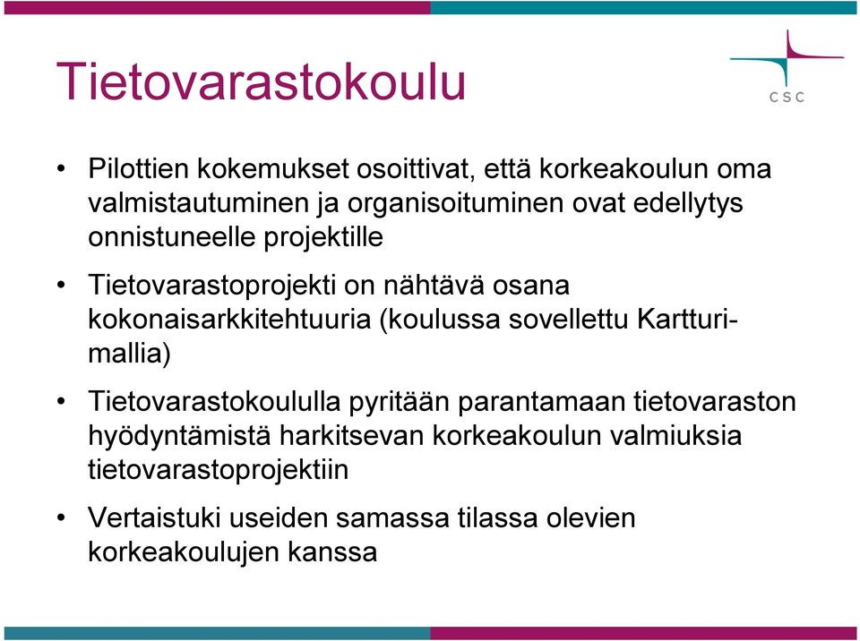 (koulussa sovellettu Kartturimallia) Tietovarastokoululla pyritään parantamaan tietovaraston hyödyntämistä