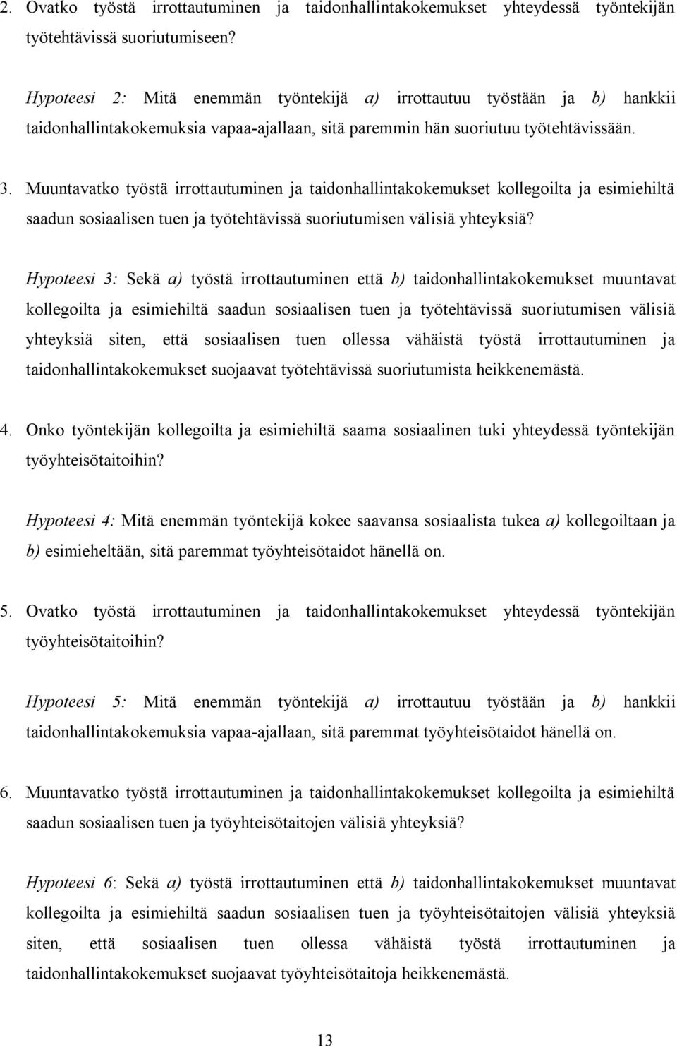 Muuntavatko työstä irrottautuminen ja taidonhallintakokemukset kollegoilta ja esimiehiltä saadun sosiaalisen tuen ja työtehtävissä suoriutumisen välisiä yhteyksiä?