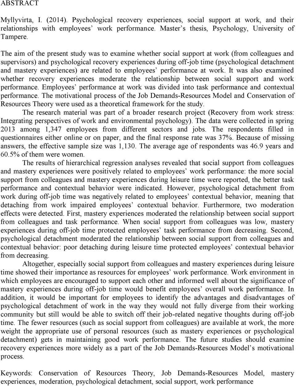 mastery experiences) are related to employees performance at work. It was also examined whether recovery experiences moderate the relationship between social support and work performance.