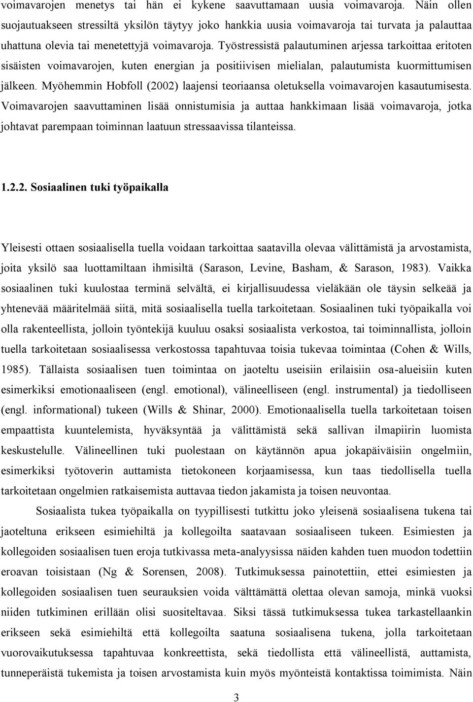 Työstressistä palautuminen arjessa tarkoittaa eritoten sisäisten voimavarojen, kuten energian ja positiivisen mielialan, palautumista kuormittumisen jälkeen.