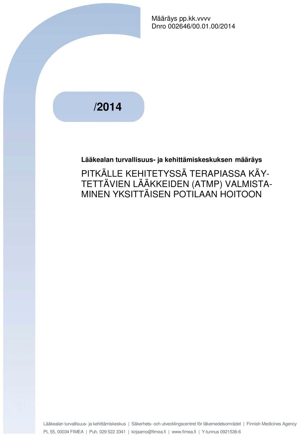 TETTÄVIEN LÄÄKKEIDEN (ATMP) VALMISTA- MINEN YKSITTÄISEN POTILAAN HOITOON Lääkealan turvallisuus- ja