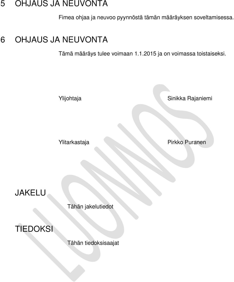 1.2015 ja on voimassa toistaiseksi.