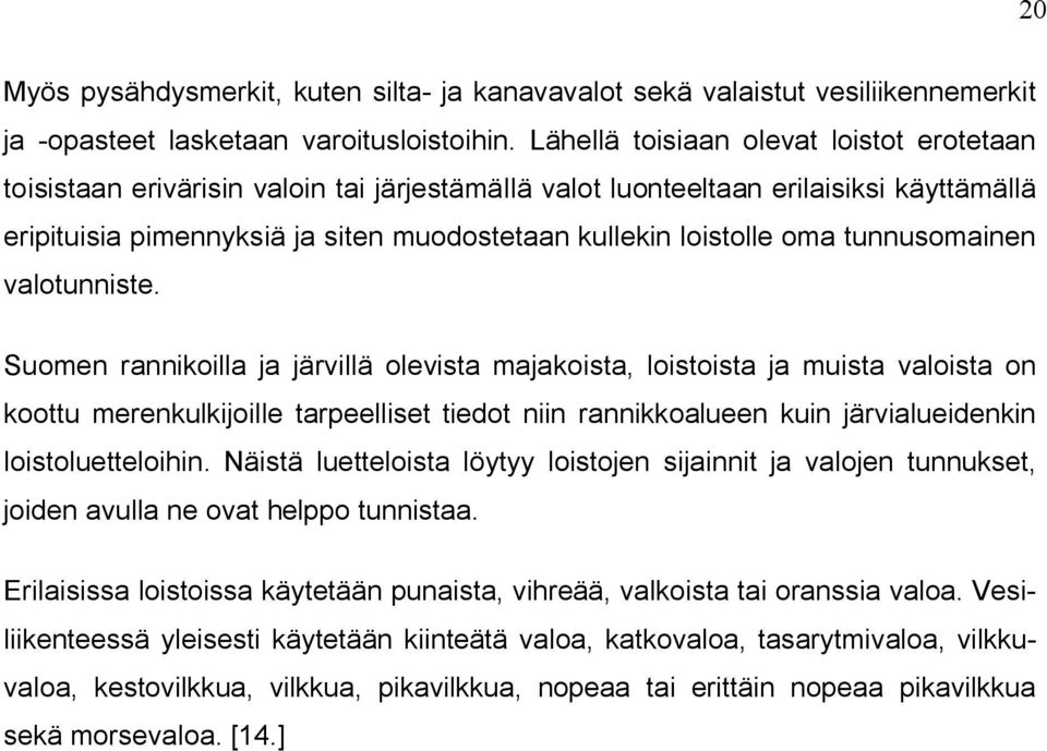 oma tunnusomainen valotunniste.