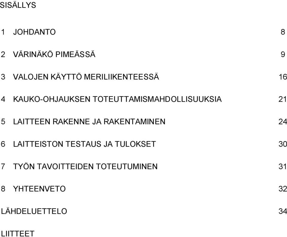 LAITTEEN RAKENNE JA RAKENTAMINEN 24 6 LAITTEISTON TESTAUS JA TULOKSET