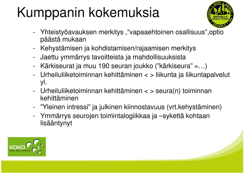 kärkiseura = ) - Urheiluliiketoiminnan kehittäminen < > liikunta ja liikuntapalvelut yl.