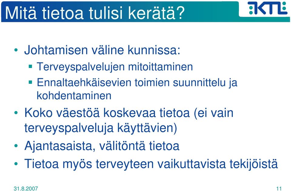 Ennaltaehkäisevien toimien suunnittelu ja kohdentaminen Koko väestöä