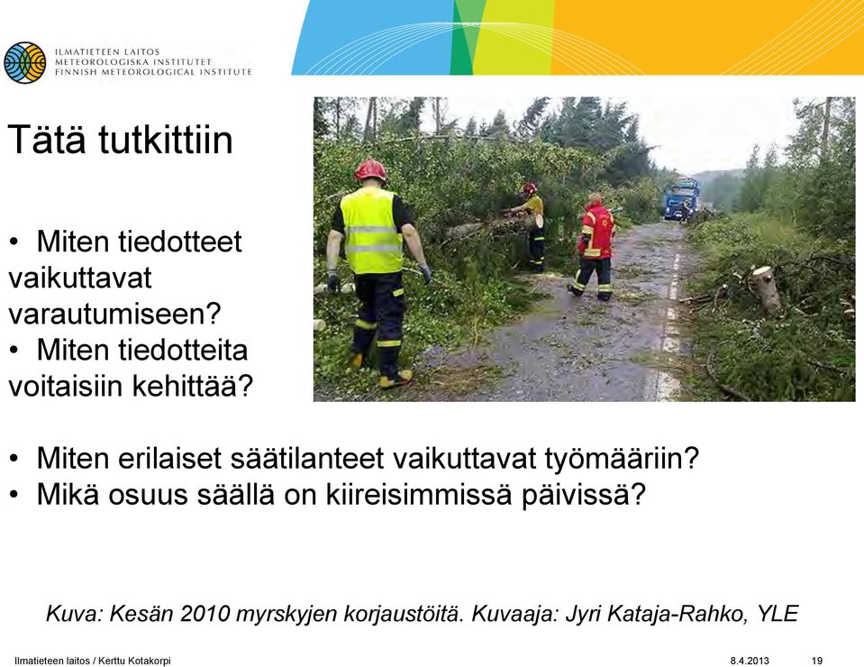 Miten erilaiset säätilanteet vaikuttavat työmääriin?