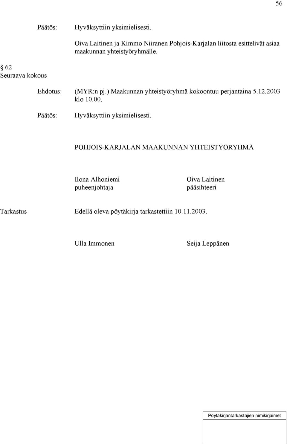 ) Maakunnan yhteistyöryhmä kokoontuu perjantaina 5.12.2003