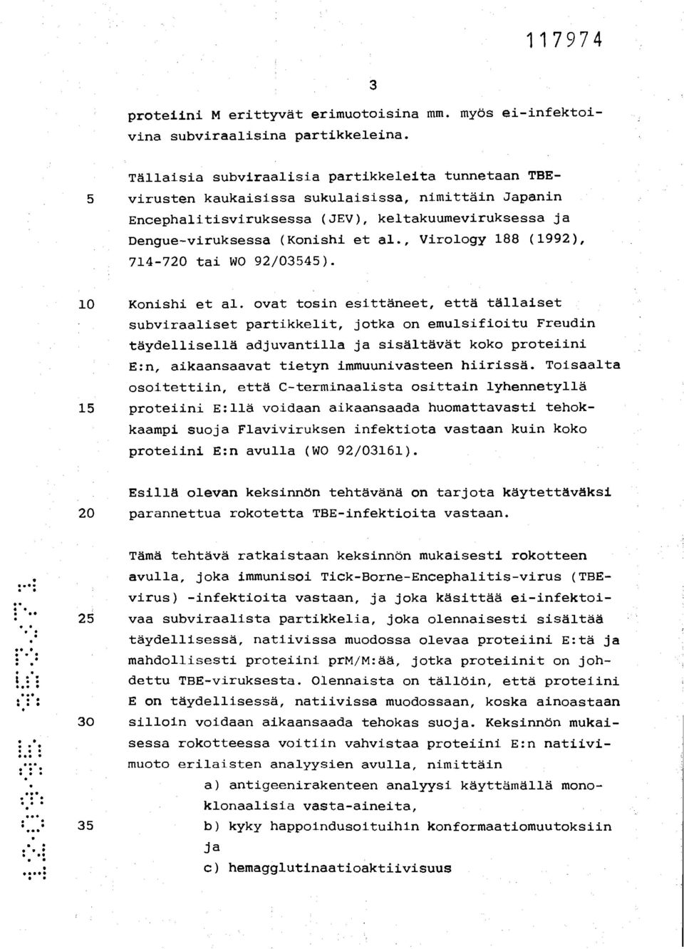 , Virology 188 (1992), 714-720 tai WO 92/03545). 10 Konishi et al.
