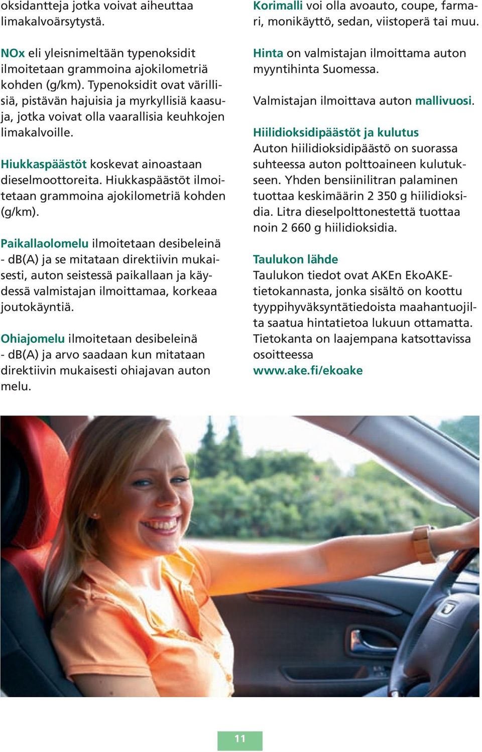 Hiukkaspäästöt ilmoitetaan grammoina ajokilometriä kohden (g/km).