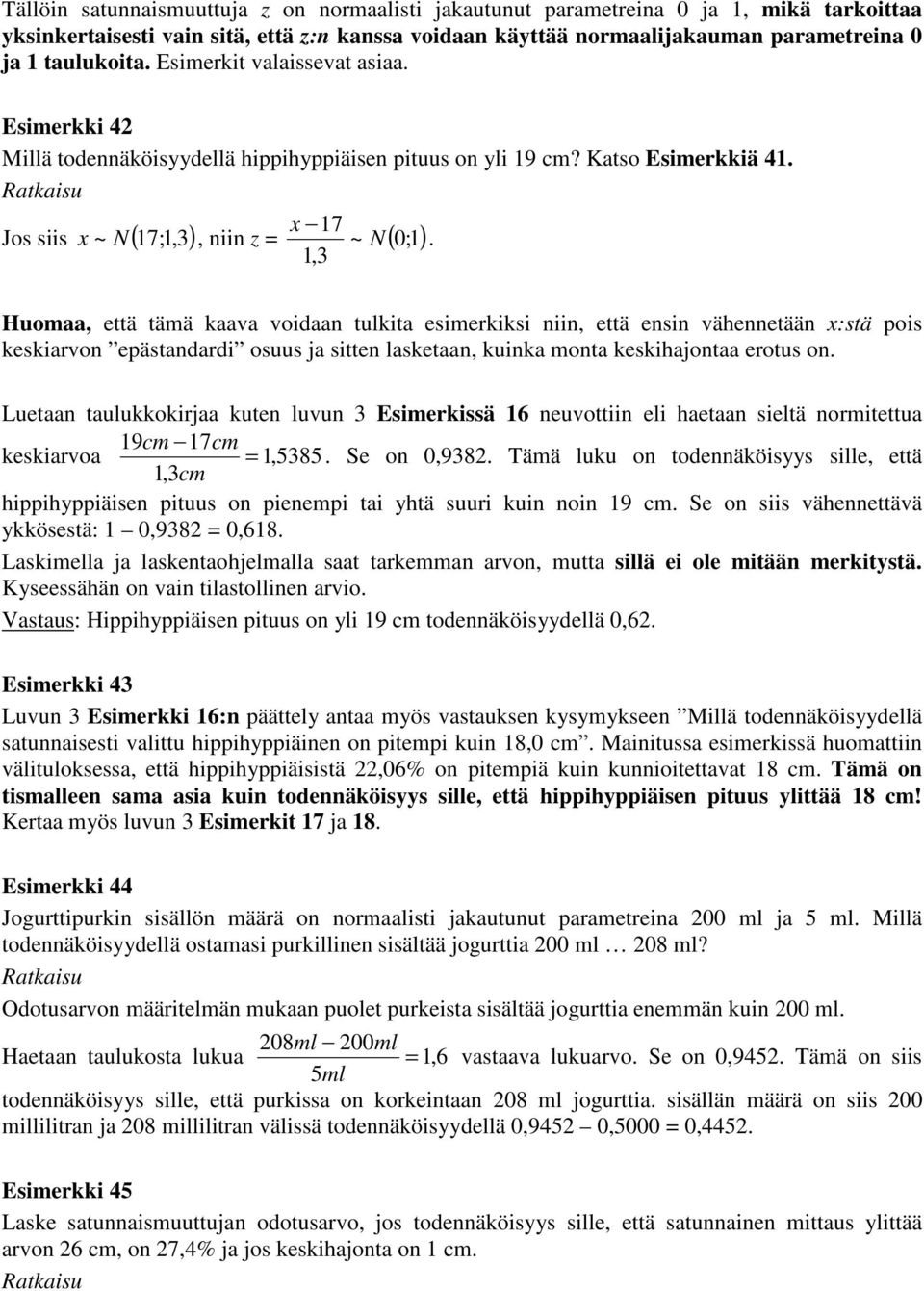 Huomaa, että tämä aava voidaa tulita esimerisi ii, että esi väheetää x:stä pois esiarvo epästadardi osuus ja sitte lasetaa, uia mota esihajotaa erotus o.