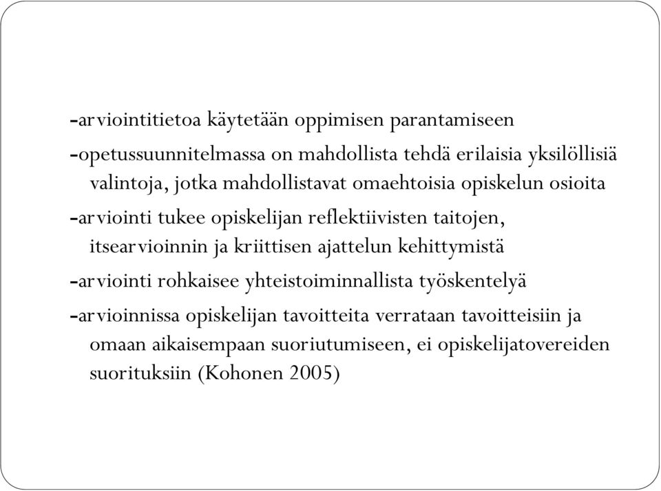 itsearvioinnin ja kriittisen ajattelun kehittymistä -arviointi rohkaisee yhteistoiminnallista työskentelyä -arvioinnissa