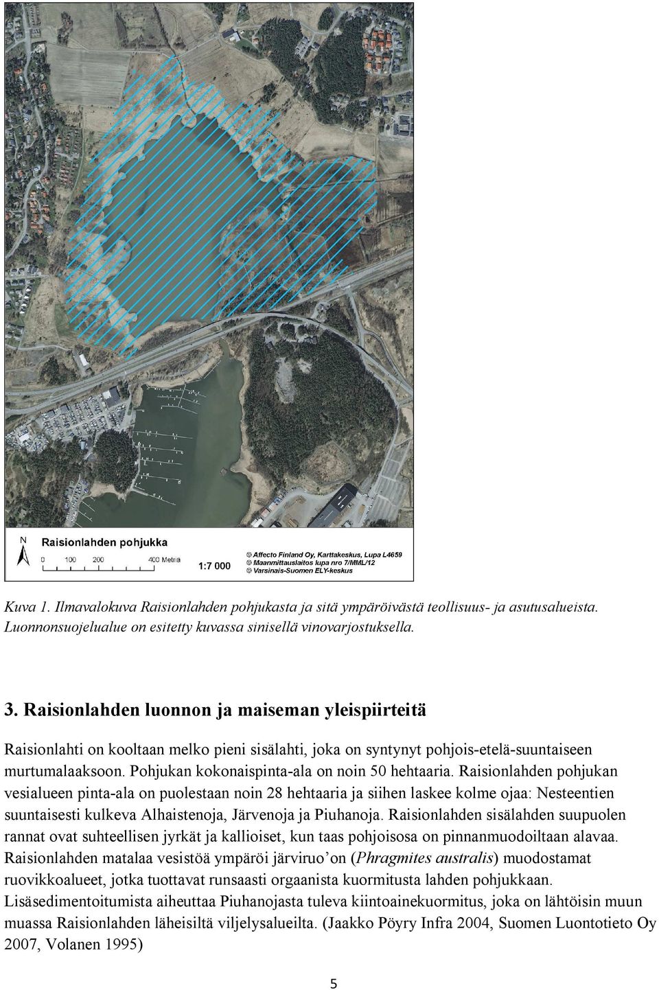 Pohjukan kokonaispinta-ala on noin 50 hehtaaria.