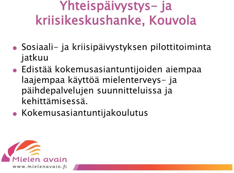 kokemusasiantuntijoiden aiempaa laajempaa käyttöä mielenterveys-