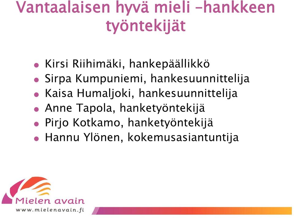 hankesuunnittelija Kaisa Humaljoki, hankesuunnittelija Anne