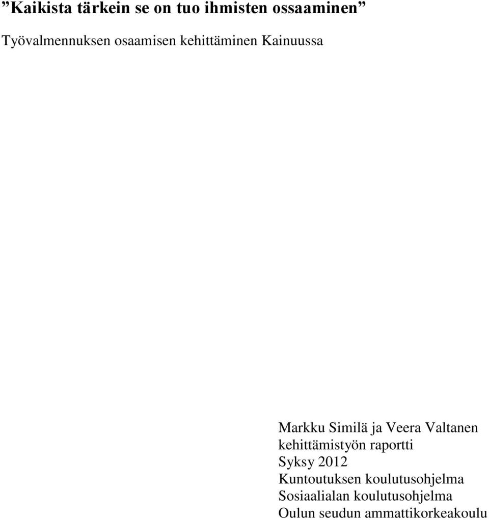 Valtanen kehittämistyön raportti Syksy 2012 Kuntoutuksen