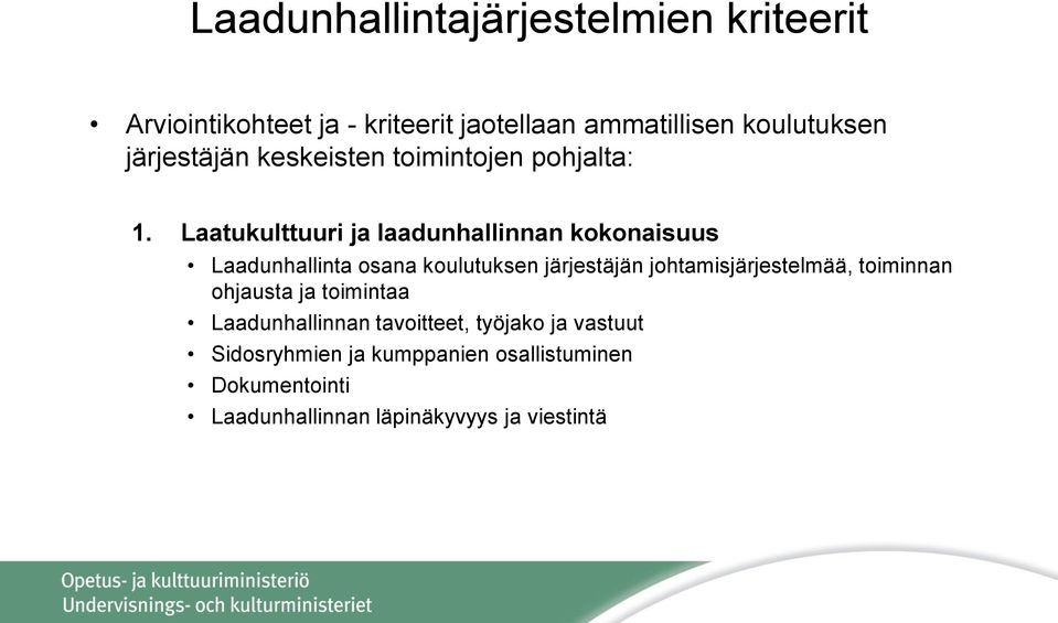 Laatukulttuuri ja laadunhallinnan kokonaisuus Laadunhallinta osana koulutuksen järjestäjän