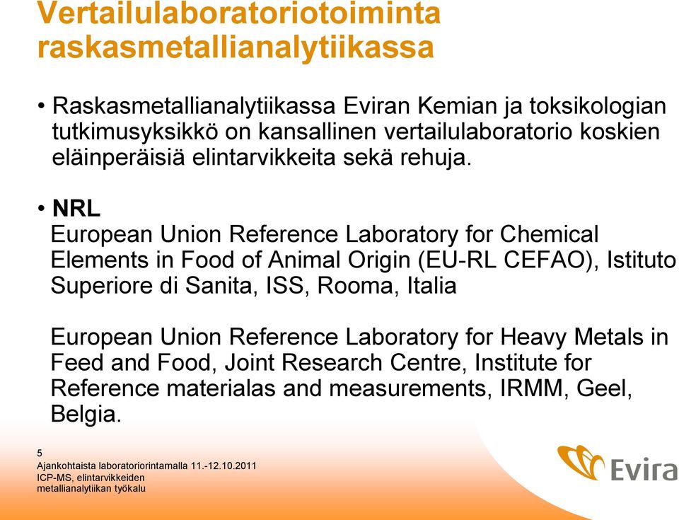 NRL European Union Reference Laboratory for Chemical Elements in Food of Animal Origin (EU-RL CEFAO), Istituto Superiore di Sanita,