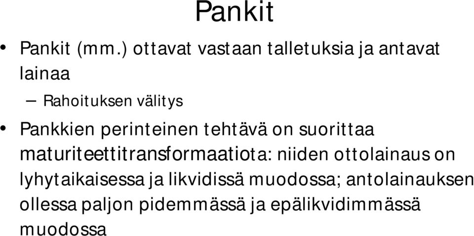 Pankkien perinteinen tehtävä on suorittaa maturiteettitransformaatiota: