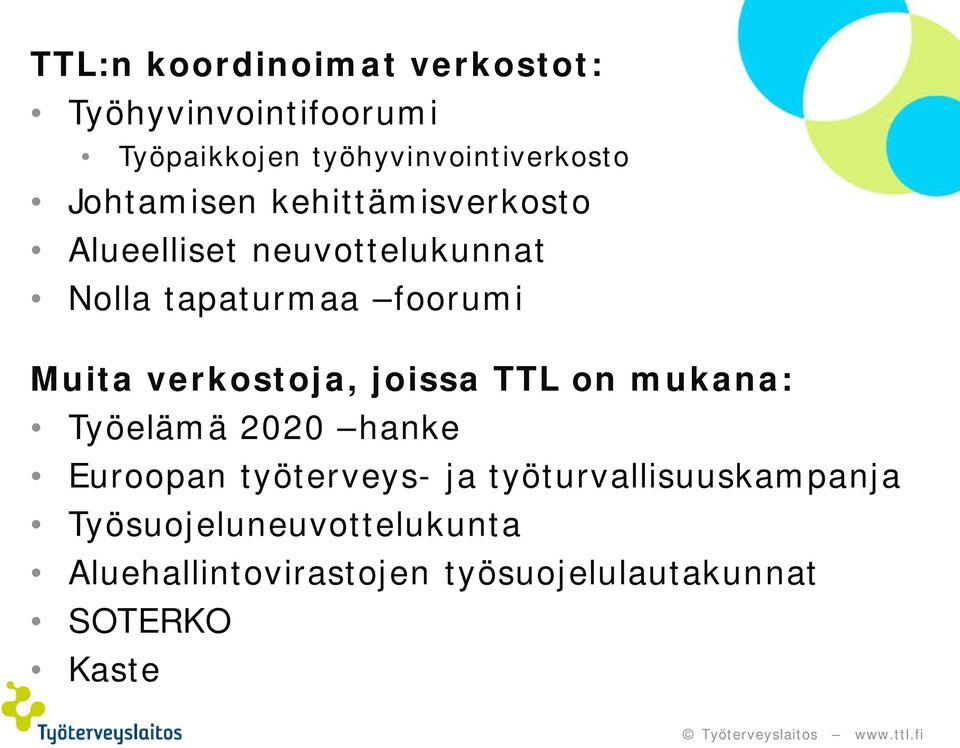 verkostoja, joissa TTL on mukana: Työelämä 2020 hanke Euroopan työterveys- ja