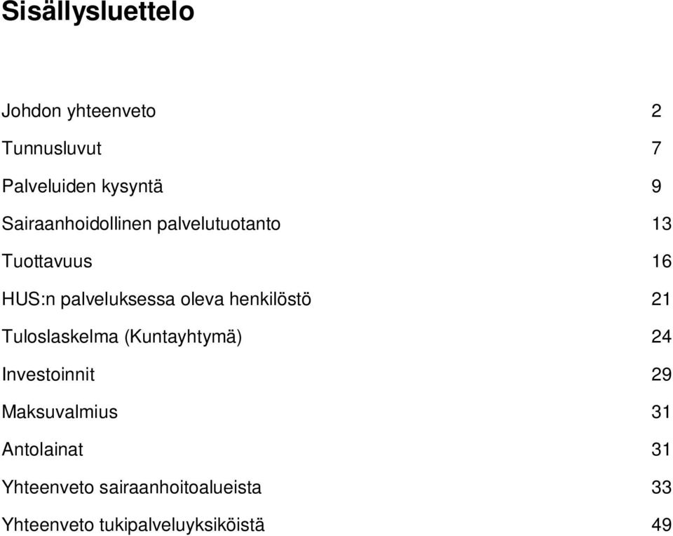 henkilöstö 21 Tuloslaskelma (Kuntayhtymä) 24 Investoinnit 29 Maksuvalmius 31