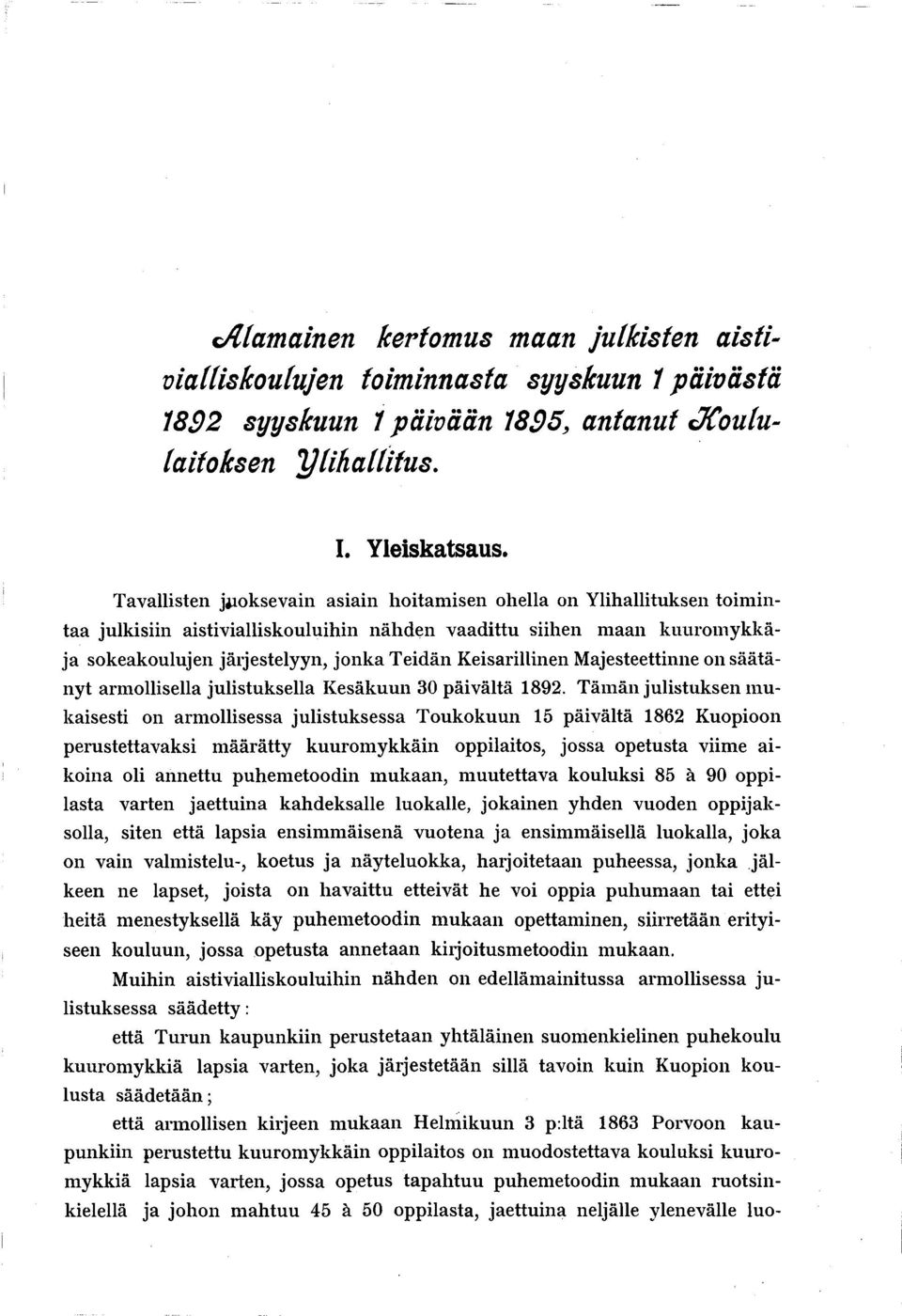 Keisarillinen Majesteettinne on säätänyt armollisella julistuksella Kesäkuun 30 päivältä 1892.