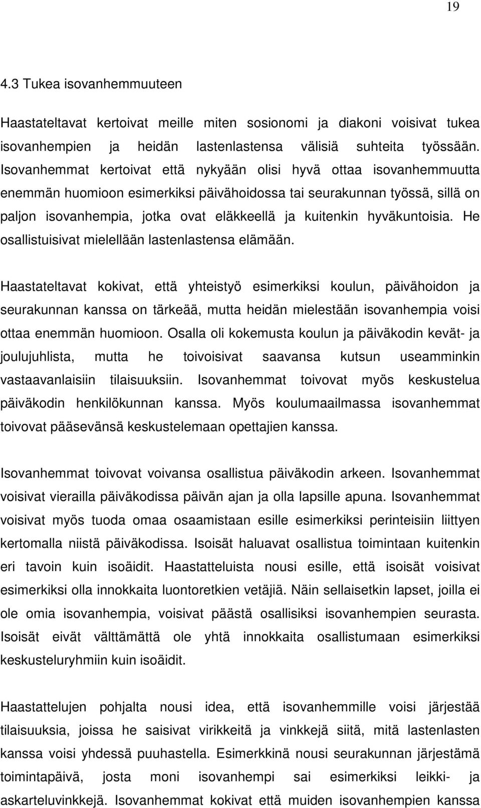 kuitenkin hyväkuntoisia. He osallistuisivat mielellään lastenlastensa elämään.