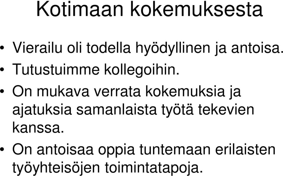 On mukava verrata kokemuksia ja ajatuksia samanlaista työtä