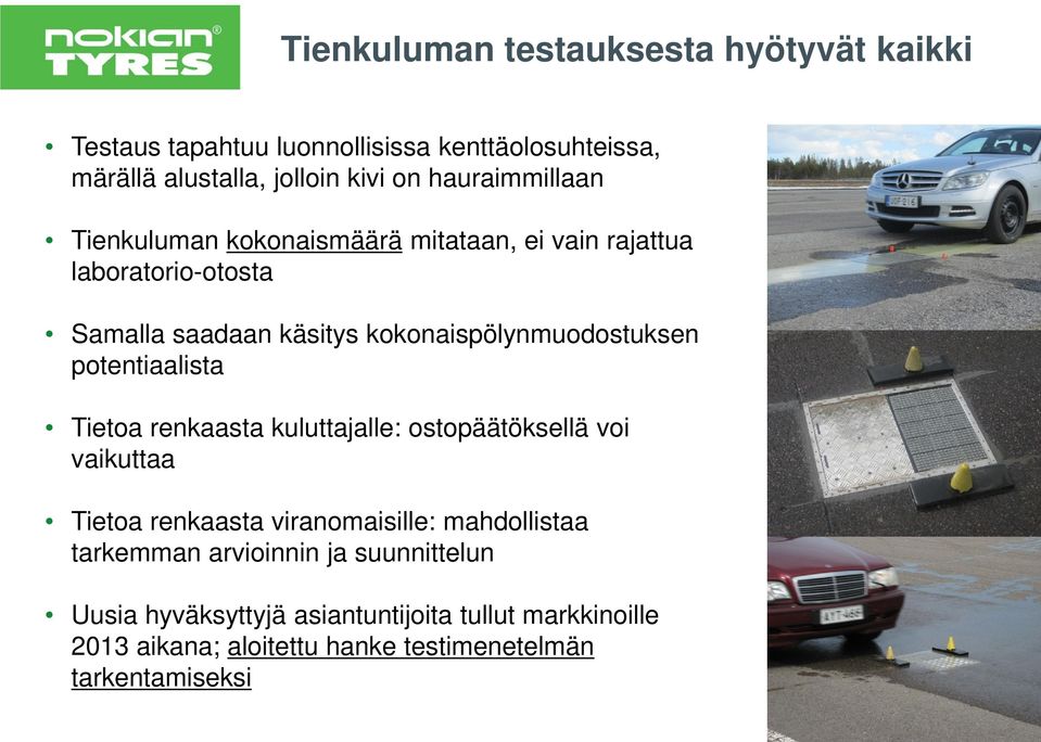 kokonaispölynmuodostuksen potentiaalista Tietoa renkaasta kuluttajalle: ostopäätöksellä voi vaikuttaa Tietoa renkaasta viranomaisille: