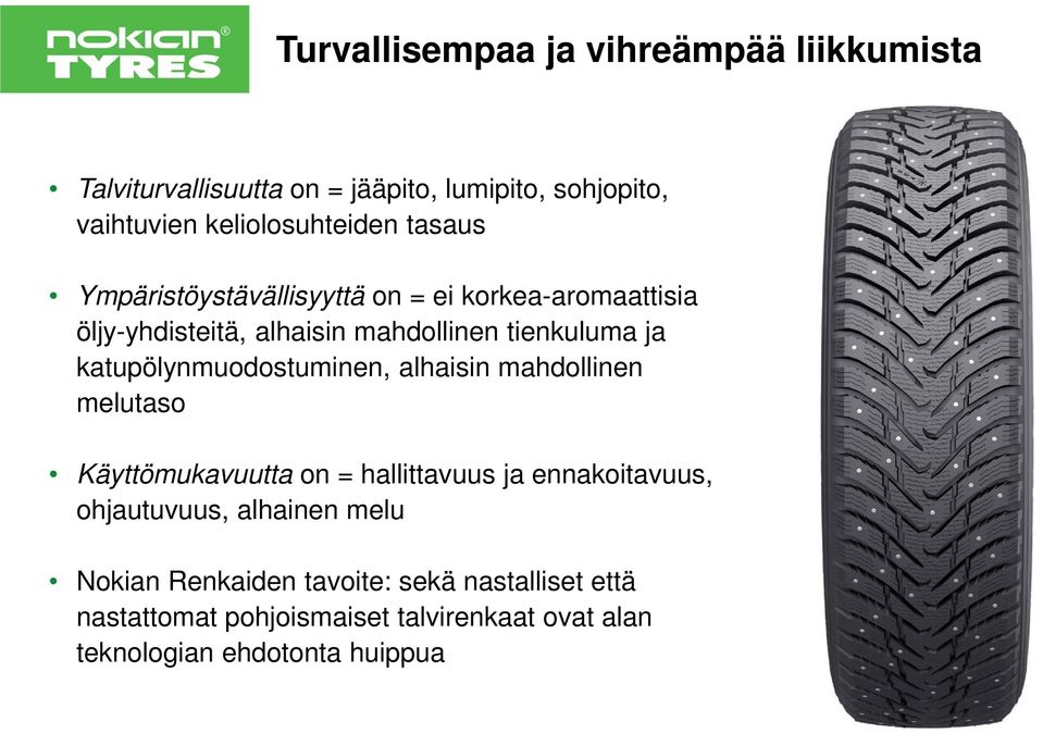katupölynmuodostuminen, alhaisin mahdollinen melutaso Käyttömukavuutta on = hallittavuus ja ennakoitavuus, ohjautuvuus,