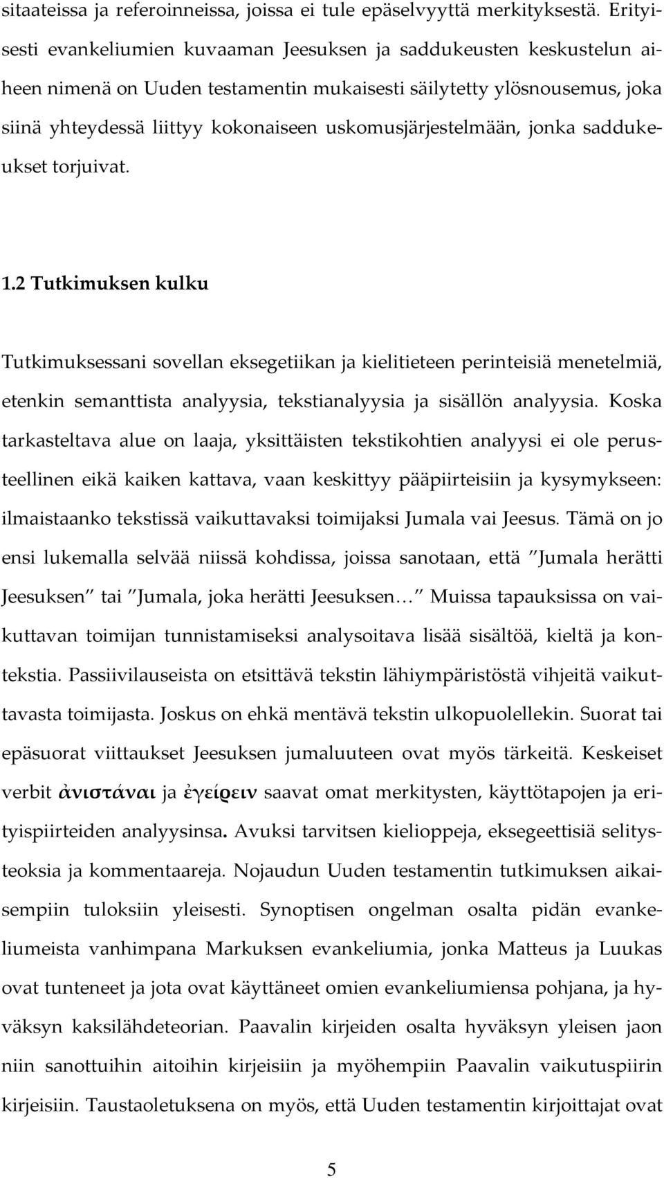 uskomusjärjestelmään, jonka saddukeukset torjuivat. 1.